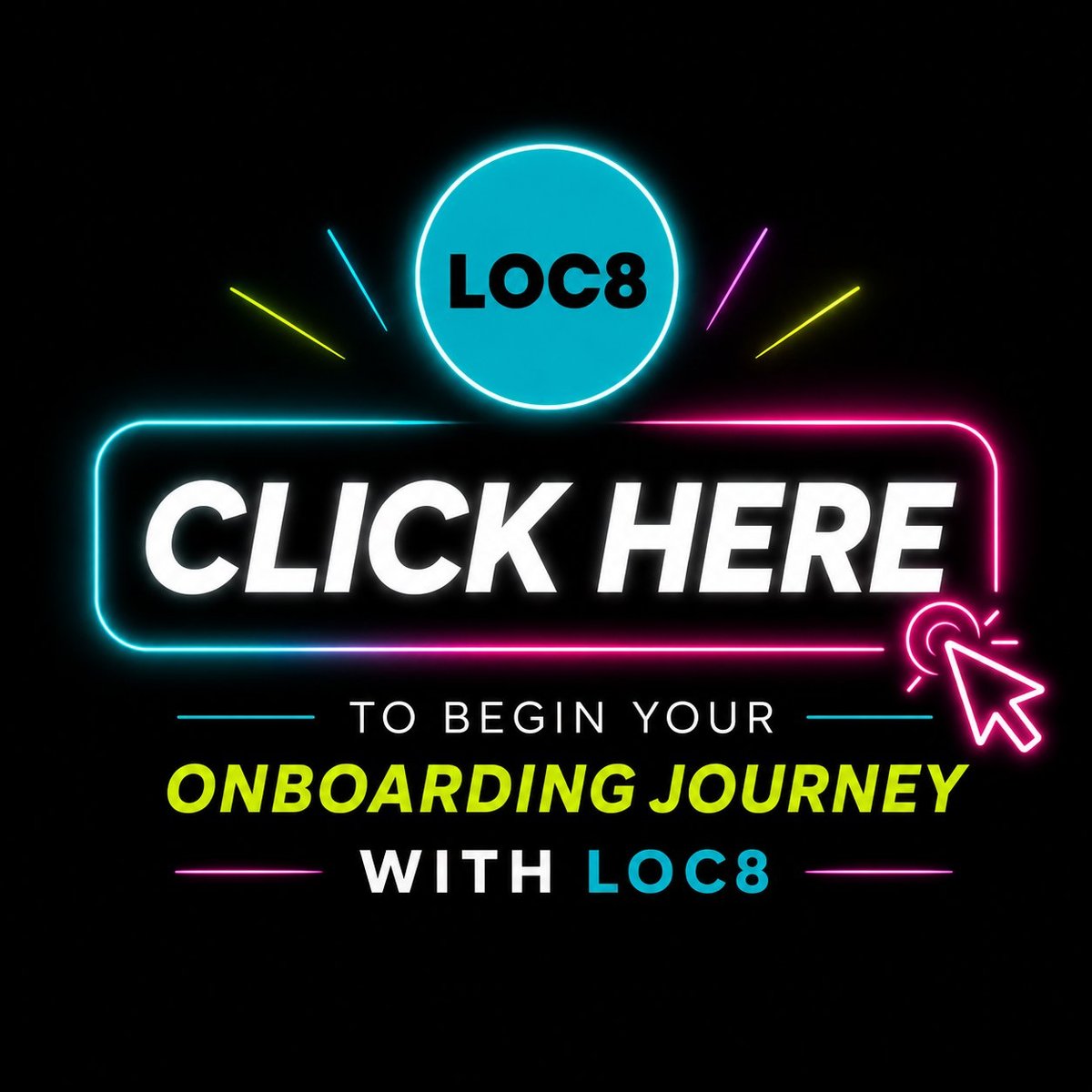 Neon graphic with LOC8 logo and glowing cyan-pink button reading CLICK HERE to begin your onboarding journey with LOC8